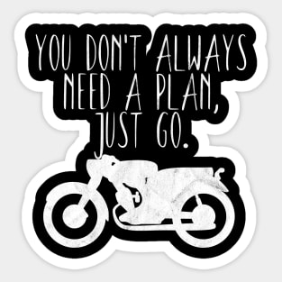 Motorcycle don't need a plan Sticker